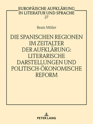 cover image of Die spanischen Regionen im Zeitalter der Aufklärung--Literarische Darstellungen und politisch-ökonomische Reform